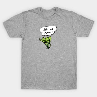 Leaf me alone! T-Shirt